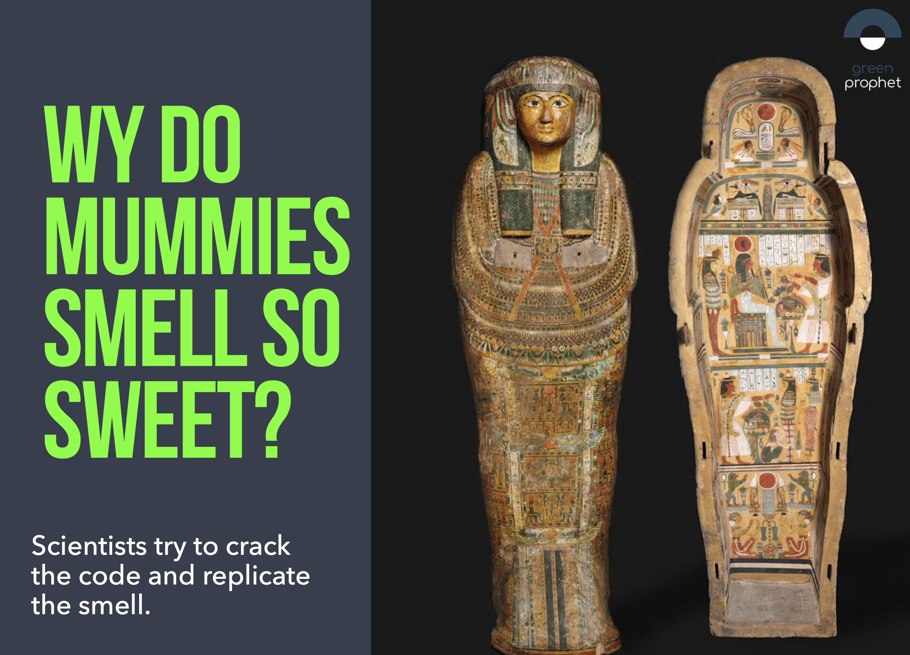 Why do mummies smell so sweet?